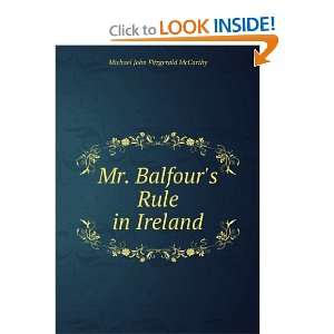   Mr. Balfours Rule in Ireland Michael John Fitzgerald McCarthy Books