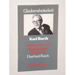  Glaubensheiterkeit Karl Barth Erfahrungen Und Begegnungen 