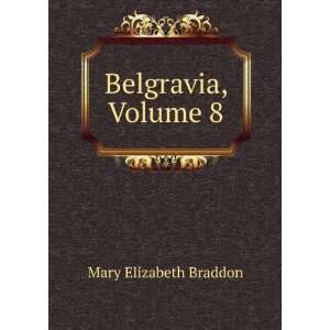  Belgravia, Volume 8 Mary Elizabeth Braddon Books