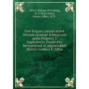   Bishop of Freising, d. 1158,Gombos, Ferenc Albin, 1873  Otto I Books