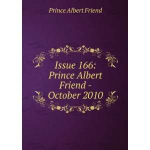   166 Prince Albert Friend   October 2010 Prince Albert Friend Books