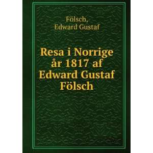   Ã¥r 1817 af Edward Gustaf FÃ¶lsch. Edward Gustaf FÃ¶lsch Books