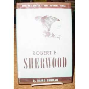 Robert E. Sherwood. R.Baird Shuman  Books