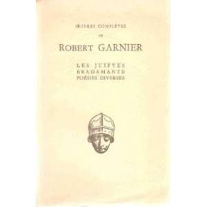   Completes de Robert Garnier Robert Garnier, Raymond Lebegue Books