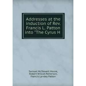   Robert Wilson Patterson, Francis Landey Patton Samuel McDowell Moore