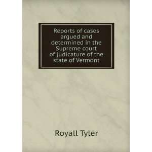   court of judicature of the state of Vermont Royall Tyler Books
