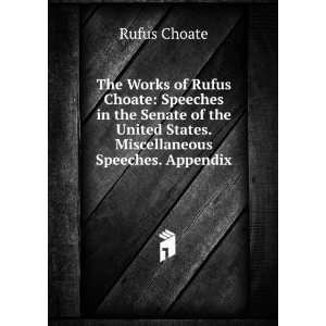  The Works of Rufus Choate Speeches in the Senate of the 