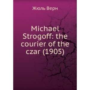  Michael Strogoff the courier of the czar (1905 