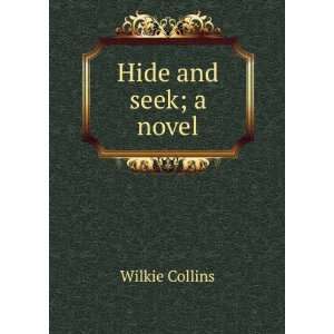  Hide and seek; a novel Wilkie Collins Books