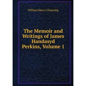   of James Handasyd Perkins, Volume 1 William Henry Channing Books