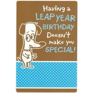 Greeting Card Birthday Having a Leap Year Birthday Doesnt Make You 