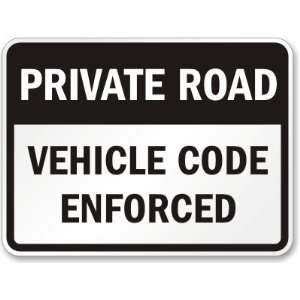 Private Road Vehicle Code Enforced High Intensity Grade Sign, 24 x 18 